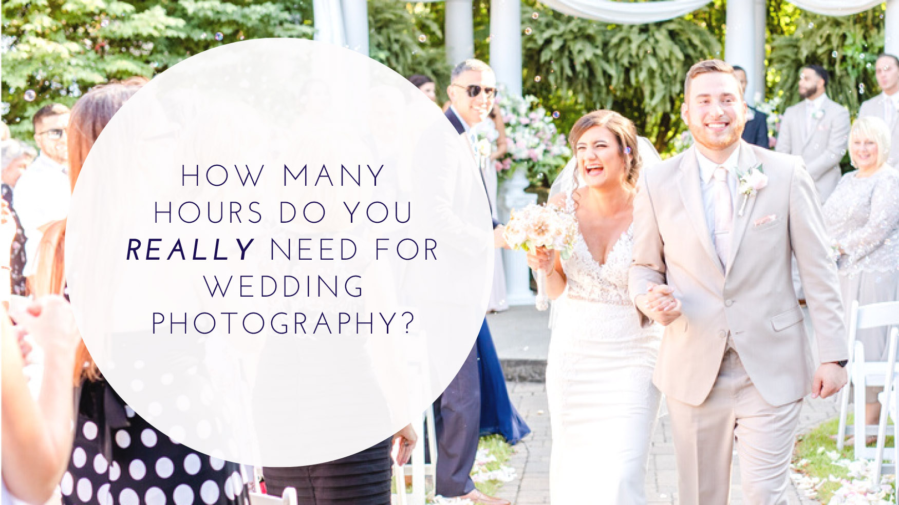 How To Figure Out How Many Hours You Need Your Wedding Photographer For